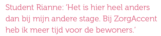 Student Rianne: ‘Het is hier heel anders dan bij mijn andere stage. Bij ZorgAccent heb ik meer tijd voor de bewoners.’ 